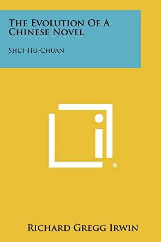 The Evolution Of A Chinese Novel: Shui-Hu-Chuan