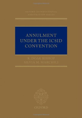 Annulment Under the ICSID Convention (Oxford International Arbitration)