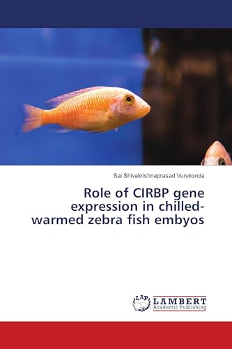 Role of CIRBP gene expression in chilled-warmed zebra fish embyos