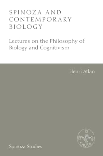 Spinoza and Contemporary Biology: Lectures on the Philosophy of Biology and Cognitivism (Spinoza Studies)
