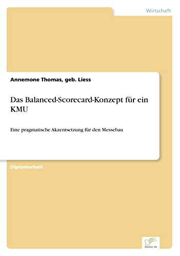 Das Balanced-Scorecard-Konzept für ein KMU: Eine pragmatische Akzentsetzung für den Messebau (German Edition)