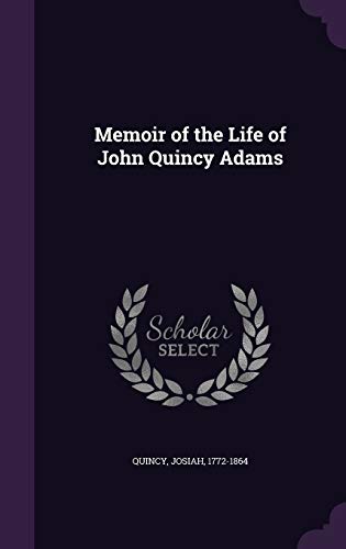 Memoir of the Life of John Quincy Adams 134213169X Book Cover