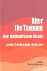 After the Tsunami ; Relief and Rehabilitation in Sri Lanka - Re-Starting Towards the Future