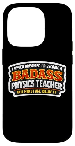 I Never Dreamed I'd Be A Badass Physics Teacher But Here �X�}�z�P�[�X iPhone 14 Pro �p
