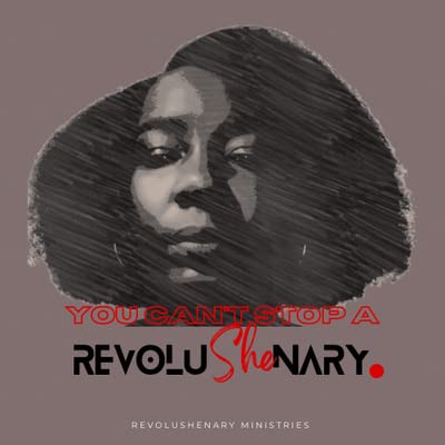 You Can Not Stop A RevoluSHEnary