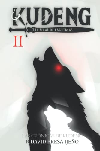 Kudeng: Y el telar de lágrimas (Las crónicas de Kudeng) (Spanish Edition)