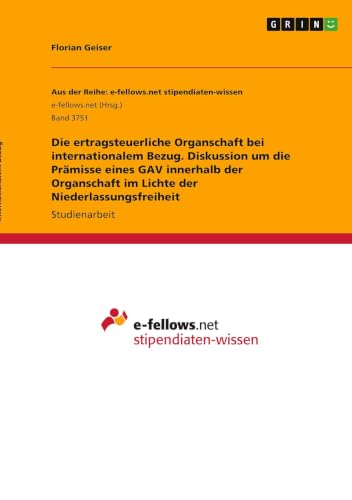 Die ertragsteuerliche Organschaft bei internationalem Bezug. Diskussion um die Prämisse eines GAV innerhalb der Organschaft im Lichte der Niederlassungsfreiheit (German Edition)