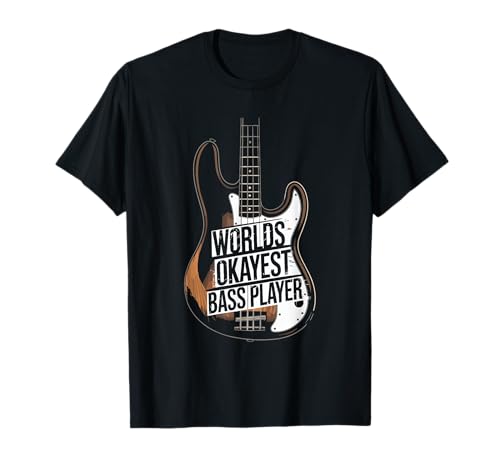 Worlds Okayest Bass Player, Bassist and Bass Guitar Player T-Shirt