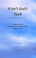 It Isn't God's Fault: Cause and Effect: An Exploration About Why Things Happen in Life 1965620167 Book Cover