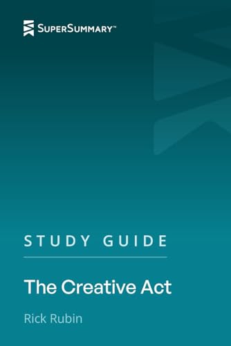 Study Guide: The Creative Act by Rick Rubin (SuperSummary)