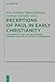 Produktbild Receptions of Paul in Early Christianity: The Person of Paul and His Writings Through the Eyes of His Early Interpreters (Beihefte zur Zeitschrift für die neutestamentliche Wissenschaft, 234)