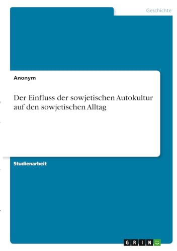 Der Einfluss der sowjetischen Autokultur auf den sowjetischen Alltag (German Edition)