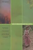 Environmentality: Technologies of Government and the Making of Subjects (New Ecologies for the Twenty-First Century)