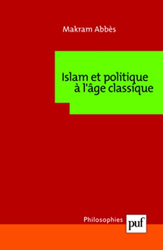 Télécharger Islam et politique à l'âge classique (Philosophies) PDF Ebook En Ligne
