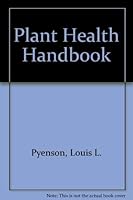 Plant health handbook: A guide to better gardening indoors and outdoors 0870553771 Book Cover