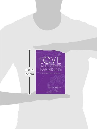 Love and Other Emotions: On the Process of Feeling      1st Edition