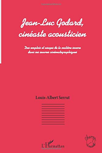 Jean-Luc Godard: Cinéaste acousticien