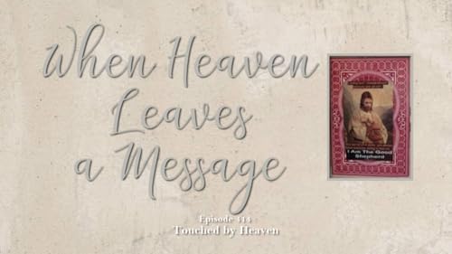 When Heaven Leaves a Message - TBH 414