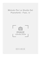 METODO PER LO STUDIO DEL PIANOFORTE - FASC. IV PIANO 0041823540 Book Cover