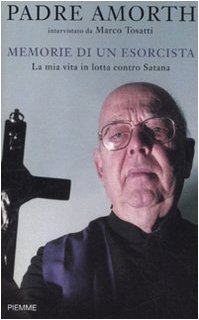 Memorie di un esorcista. La mia vita in lotta contro Satana