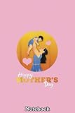  Vintage Happy Mother\'s Day 2021 Best Mom Ever Notebook Design: Journal Diary For Happy Mother\'s Day Birthday Anniversary Notebook For All