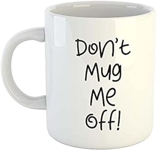 Don't mug me off! - Mug | Rude Mugs | Offensive Mugs | Novelty Mugs | Office Mugs | New Job Mugs | Colleague Gift | Novelty Gifts