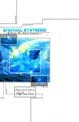 Spiritual Synthesis: Systems for Astral Experiences
