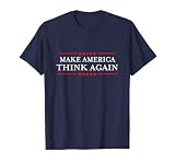 Make America Think Again T-Shirt Nasty Anti-Hate Shirts T-Shirt
