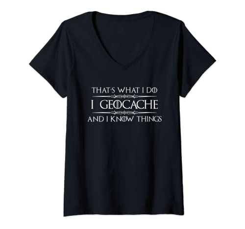 Mujer Regalos de geocaching - I Geocache y sé cosas divertidas GPS Camiseta Cuello V