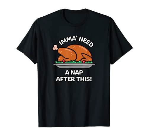 Imma Need A Nap After This Dad Joke Thanksgiving Dinner Fun Camiseta