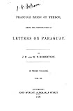 Francia's Reign of Terror, Being the Continuation of Letters on Paraguay