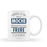 Mug Céramique - Parfois Je Me Trouve Moche Alors Je Pense À Mon Frère Et Ça Va Mieux
