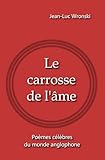  Le carrosse de l\'âme: Poèmes célèbres du monde anglophone