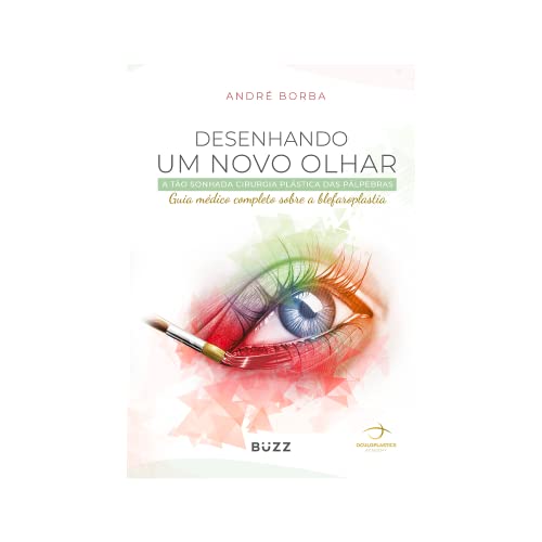 Desenhando um novo olhar: A tão sonhada cirurgia plástica das pálpebras / Guia médico completo sobre a blefaroplastia
