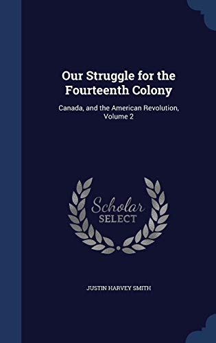 Our Struggle for the Fourteenth Colony: Canada,... 1297908775 Book Cover