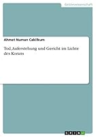 Tod, Auferstehung und Gericht im Lichte des Korans 3668021163 Book Cover