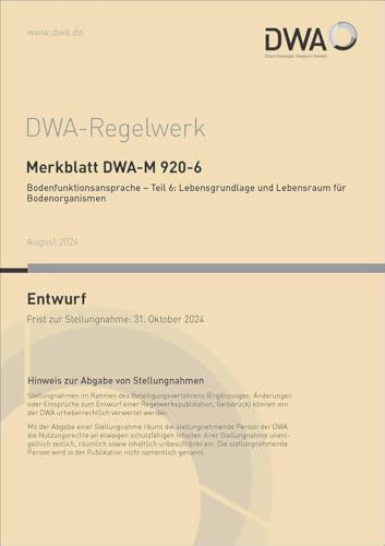 Merkblatt DWA-M 920-6 Bodenfunktionsansprache - Teil 6: Lebensgrundlage und Lebensraum für Bodenorganismen (Entwurf) (DWA-Regelwerk)