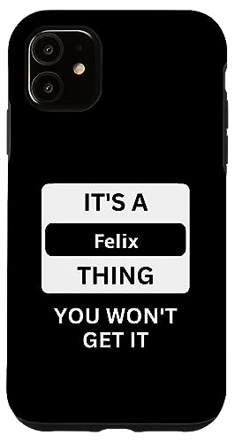 iPhone 11 it is a FELIX thing you will not understand family series Case