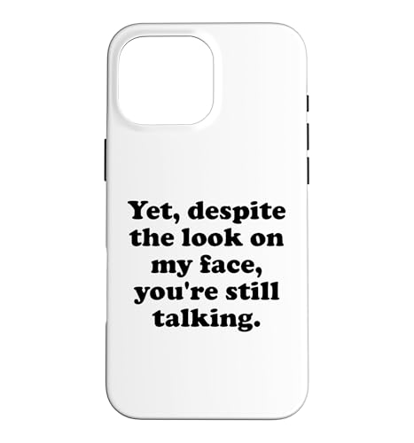 And Yet Despite the Look on My Face You're Still Talking Men �X�}�z�P�[�X iPhone 16 Pro Max �p