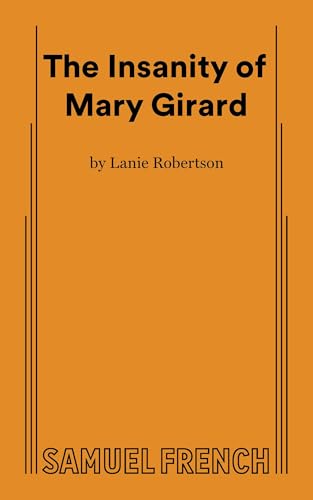 The insanity of Mary Girard: A dream in one act