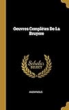 Oeuvres Complètes De La Bruyere (French Edition)