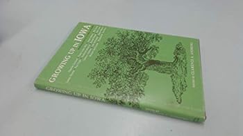 Growing Up in Iowa: Reminiscences of 14 Iowa Authors (Iowa Heritage Collection)