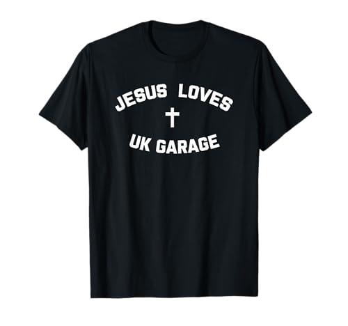 Jesus Loves UK Garage Camiseta