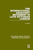 The International Anarchist Movement In Late Victorian London 1138899747 Book Cover