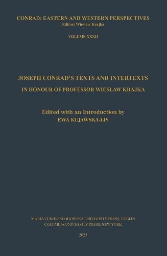 Joseph Conrad’s Texts and Intertexts: In honor of Professor Wiesław Krajka (Conrad: Eastern and Western Perspectives)