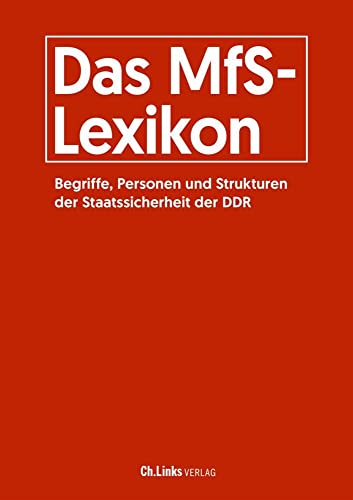 Das MfS-Lexikon  Begriffe Personen und Strukturen der Staatssicherheit der DDR