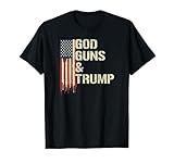 God Guns And Trump I 2nd Amendment Trump Flag America T-Shirt