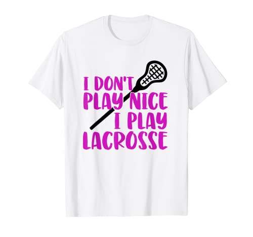 No juegues bien, juega Lacrosse - Divertido Lacrosse Camiseta