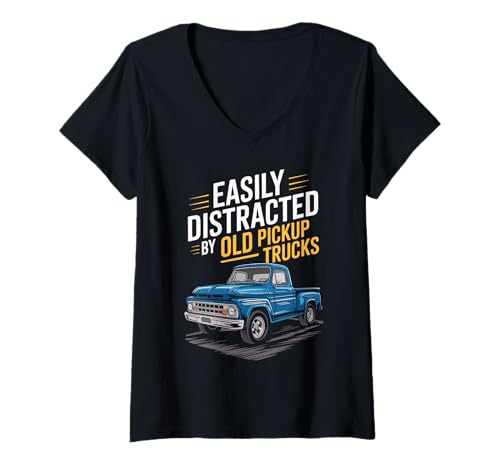Donna Easily Distracted by Old Pickup Trucks – Funny Design Maglietta con Collo a V