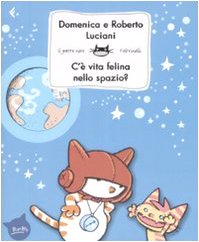 C'È Vita Felina Nello Spazio? Ediz. Illustrata